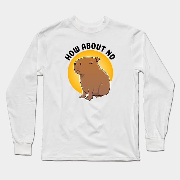 How about no Capybara Long Sleeve T-Shirt by capydays